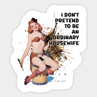 Retro Housewife Humor I don't Pretend to be and Ordinary Housewife Sticker